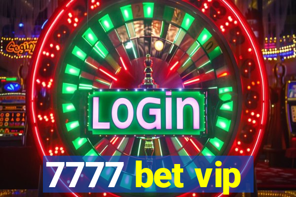 7777 bet vip